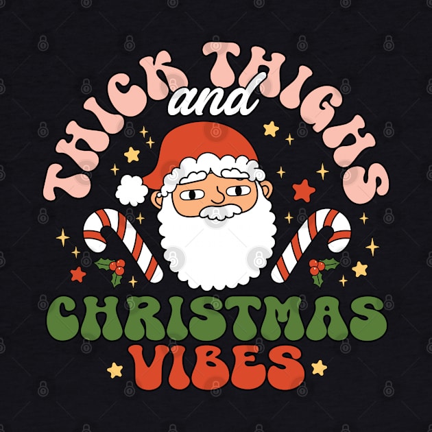 Thick Thighs and Christmas Vibes by BadDesignCo